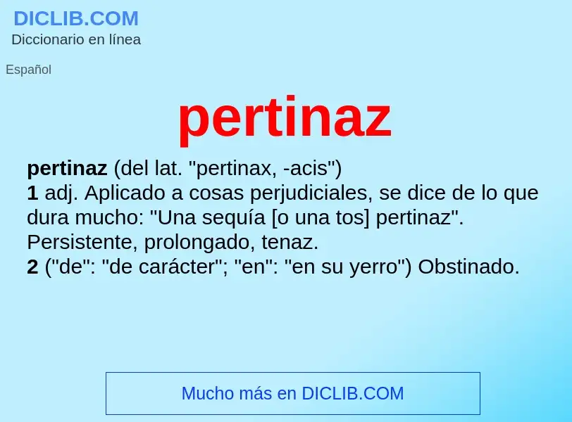 O que é pertinaz - definição, significado, conceito