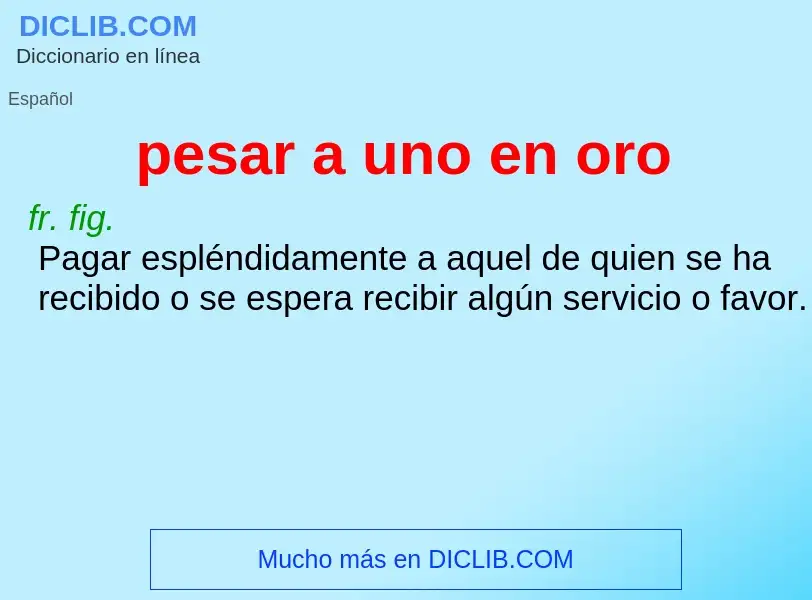 O que é pesar a uno en oro - definição, significado, conceito