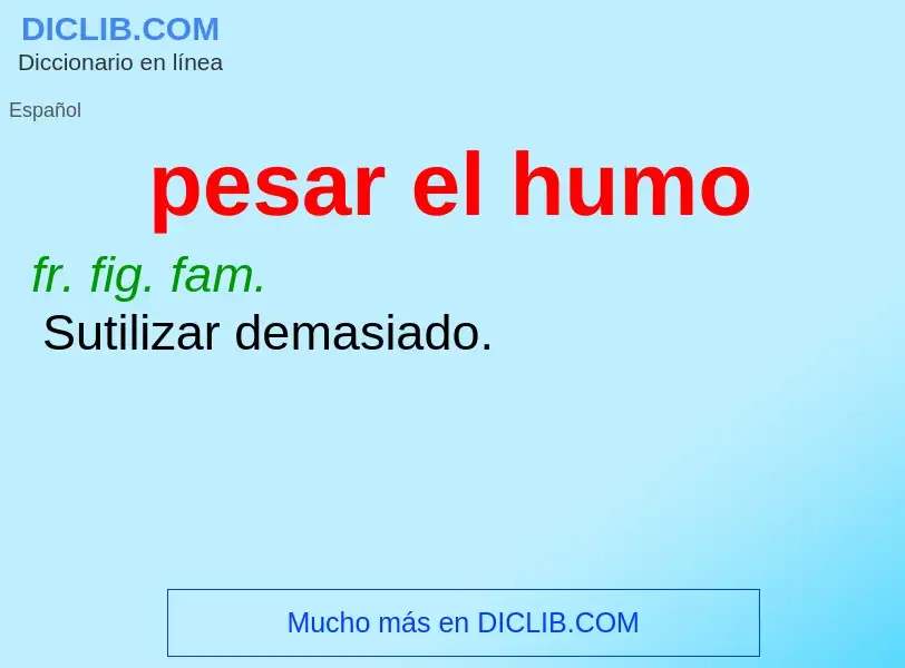 O que é pesar el humo - definição, significado, conceito