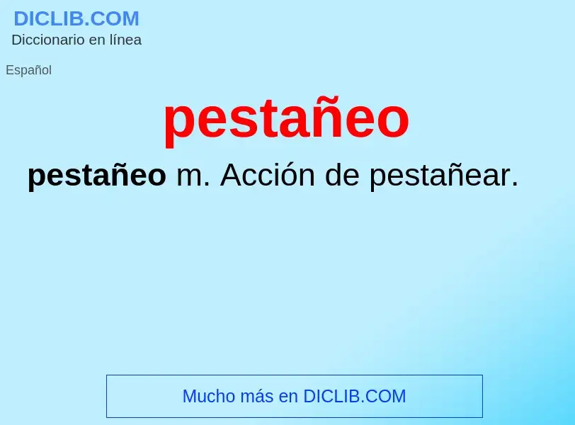 What is pestañeo - meaning and definition