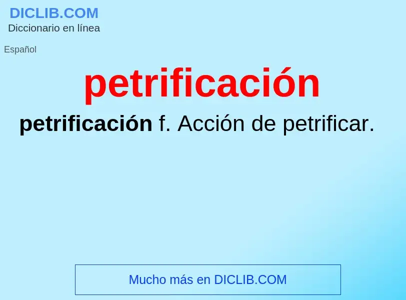 ¿Qué es petrificación? - significado y definición