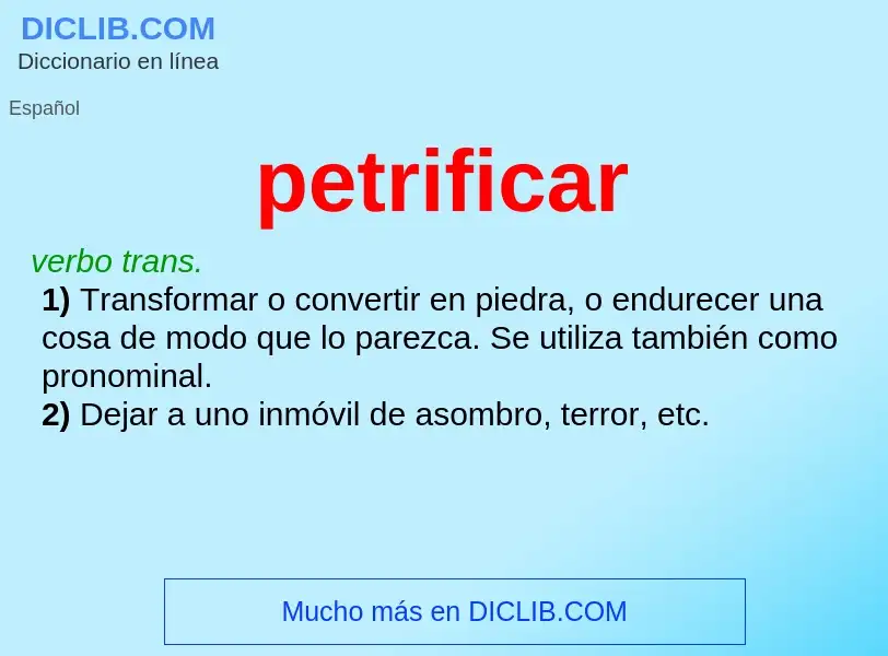 ¿Qué es petrificar? - significado y definición