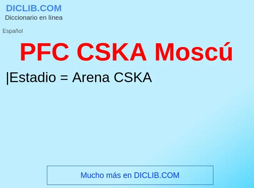 ¿Qué es PFC CSKA Moscú? - significado y definición