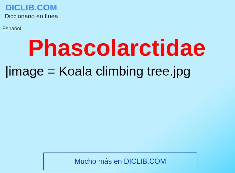 ¿Qué es Phascolarctidae? - significado y definición