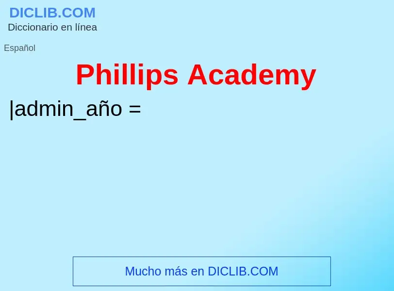 What is Phillips Academy - meaning and definition