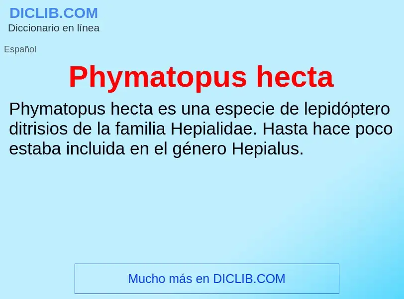 ¿Qué es Phymatopus hecta? - significado y definición