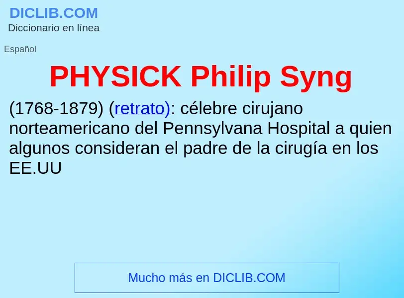 What is PHYSICK Philip Syng - meaning and definition