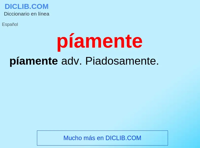 ¿Qué es píamente? - significado y definición