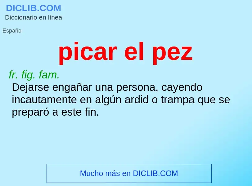 What is picar el pez - meaning and definition