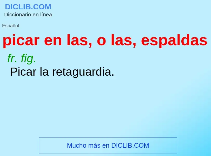 Che cos'è picar en las, o las, espaldas - definizione