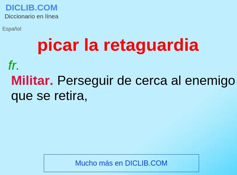 What is picar la retaguardia - meaning and definition