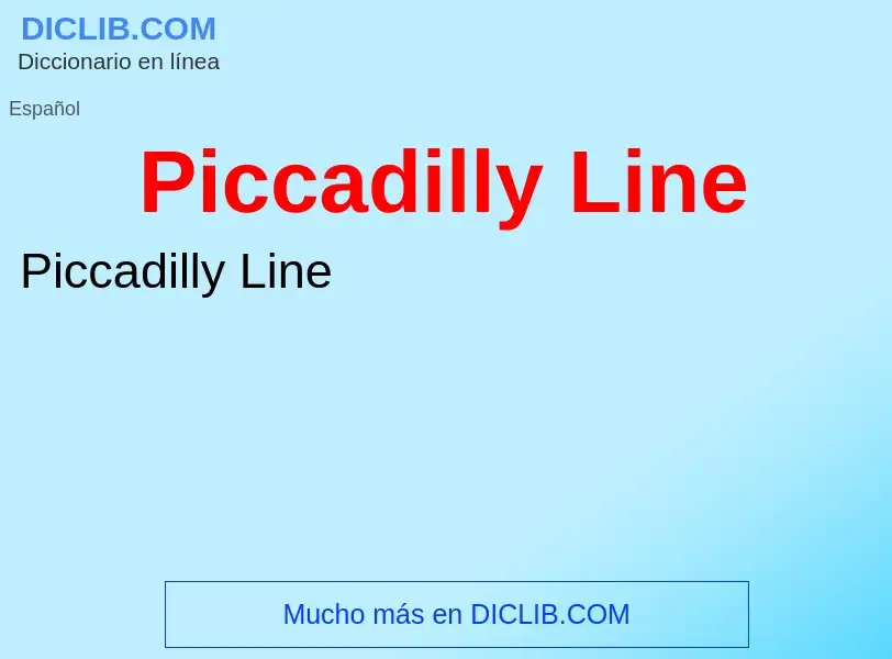 What is Piccadilly Line - meaning and definition