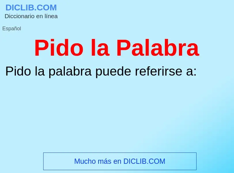 Что такое Pido la Palabra - определение