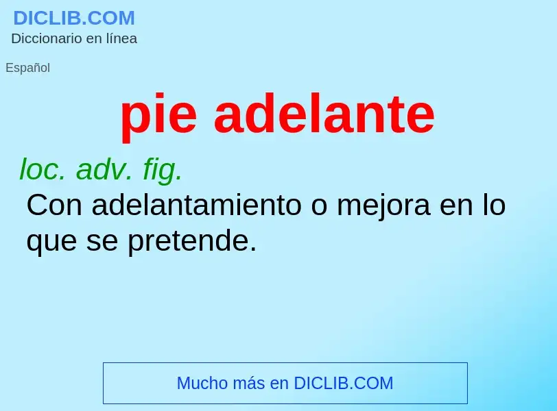 What is pie adelante - definition