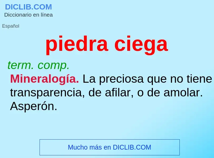 Wat is piedra ciega - definition