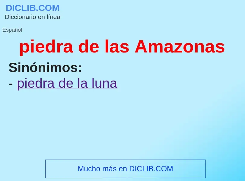 ¿Qué es piedra de las Amazonas? - significado y definición