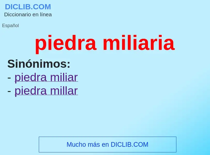 O que é piedra miliaria - definição, significado, conceito