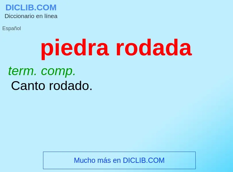 ¿Qué es piedra rodada? - significado y definición