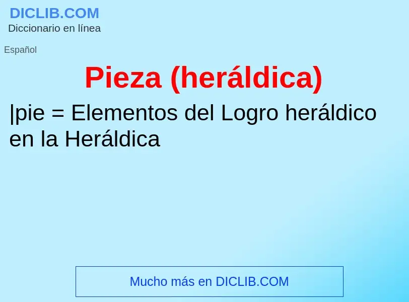 What is Pieza (heráldica) - definition