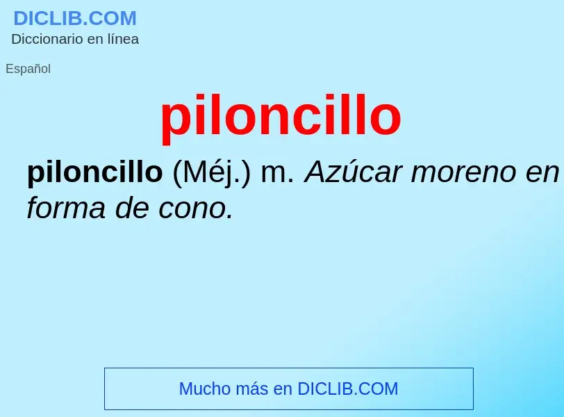 ¿Qué es piloncillo? - significado y definición