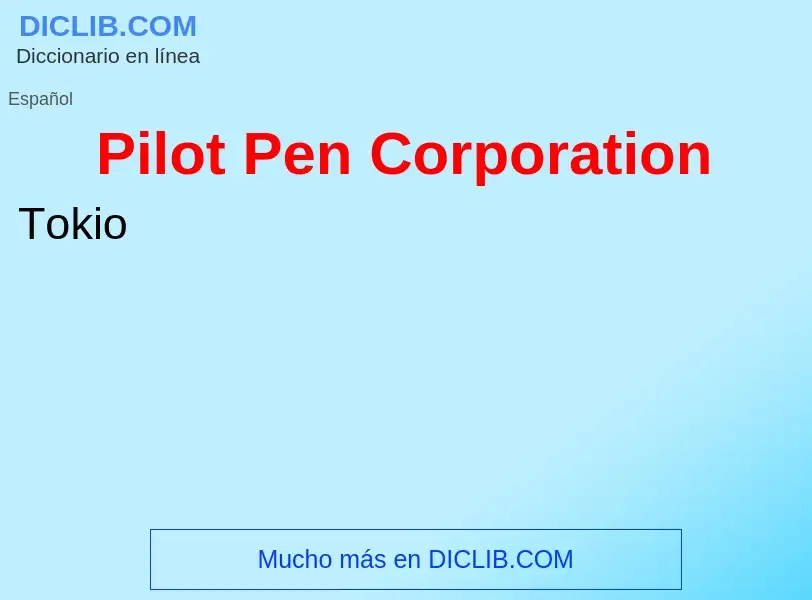 Qu'est-ce que Pilot Pen Corporation - définition