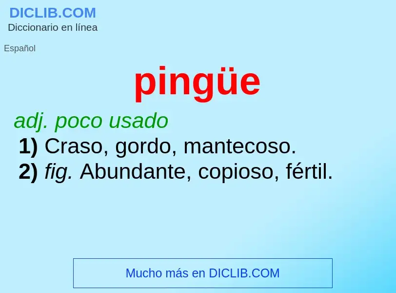 What is pingüe - meaning and definition