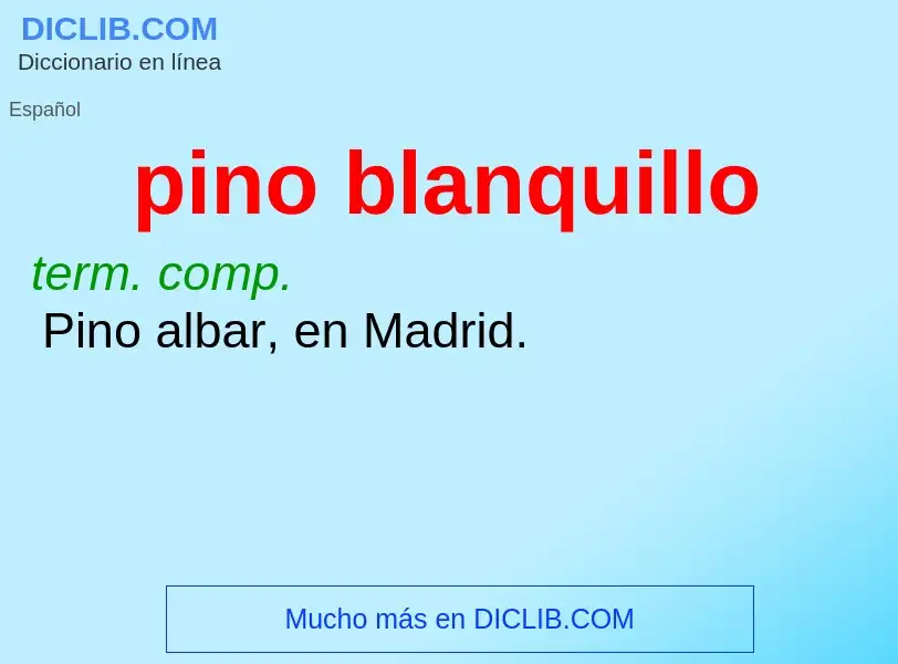 What is pino blanquillo - definition