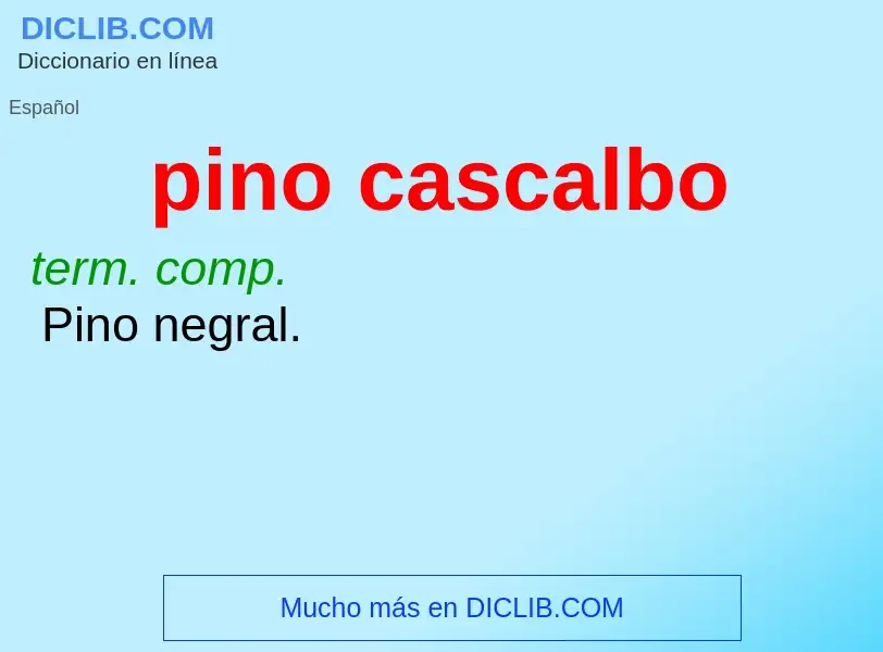 What is pino cascalbo - meaning and definition