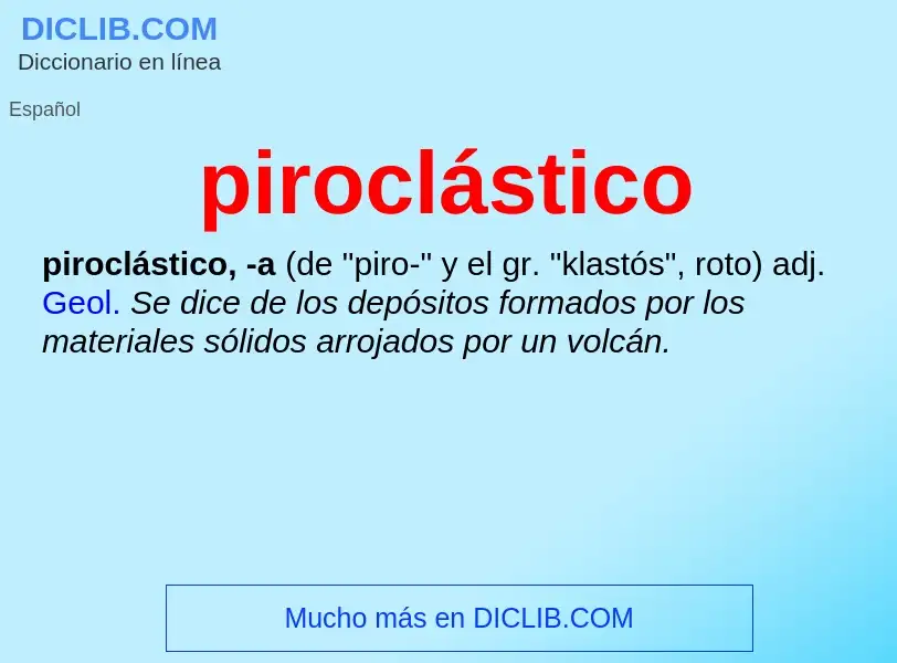 ¿Qué es piroclástico? - significado y definición