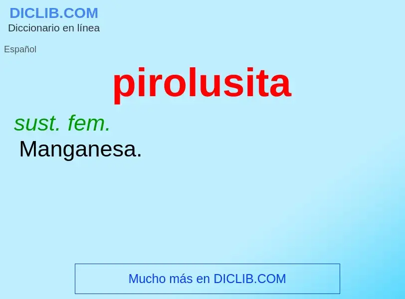 ¿Qué es pirolusita? - significado y definición