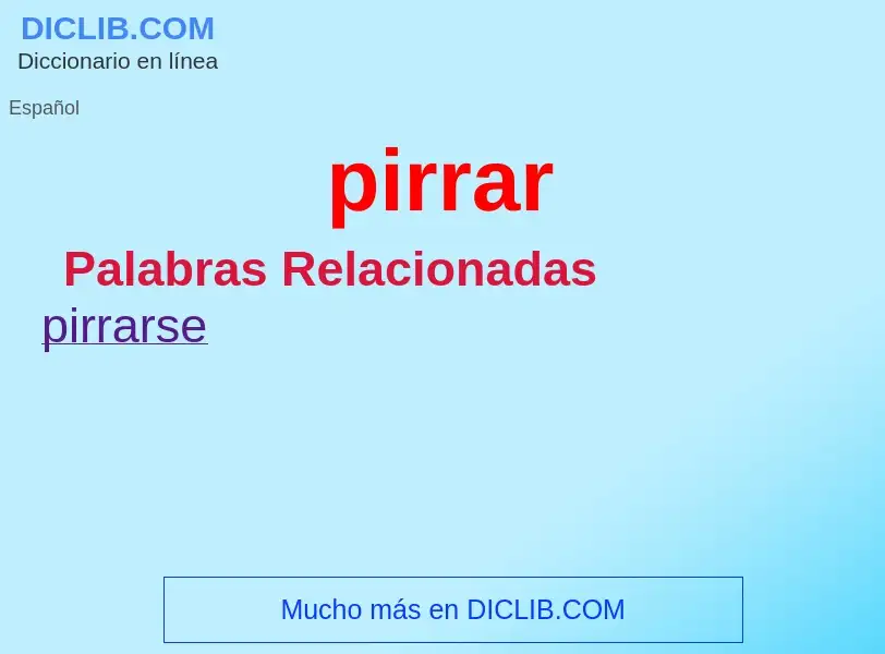 ¿Qué es pirrar? - significado y definición