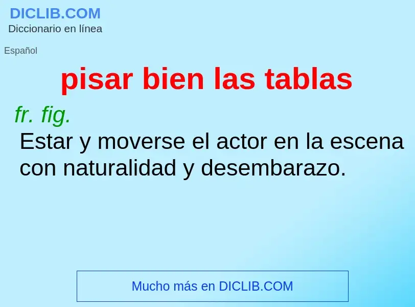 ¿Qué es pisar bien las tablas? - significado y definición