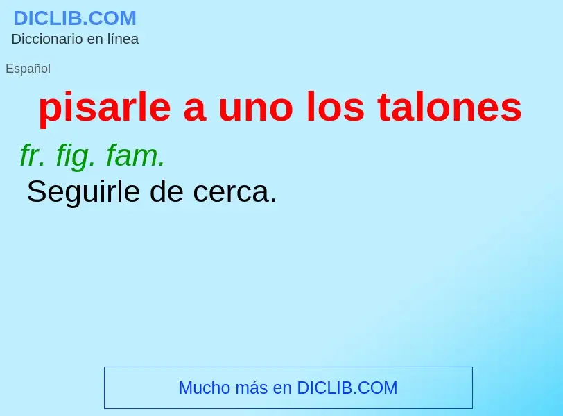 ¿Qué es pisarle a uno los talones? - significado y definición