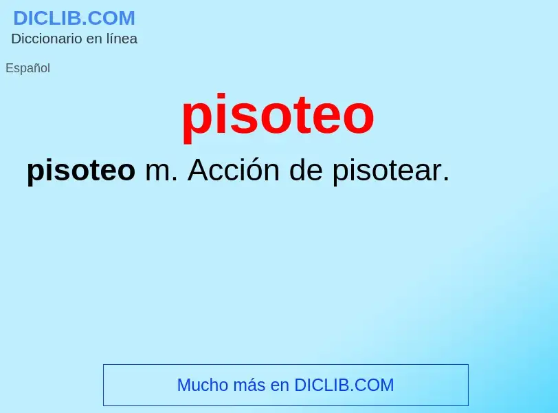 What is pisoteo - meaning and definition