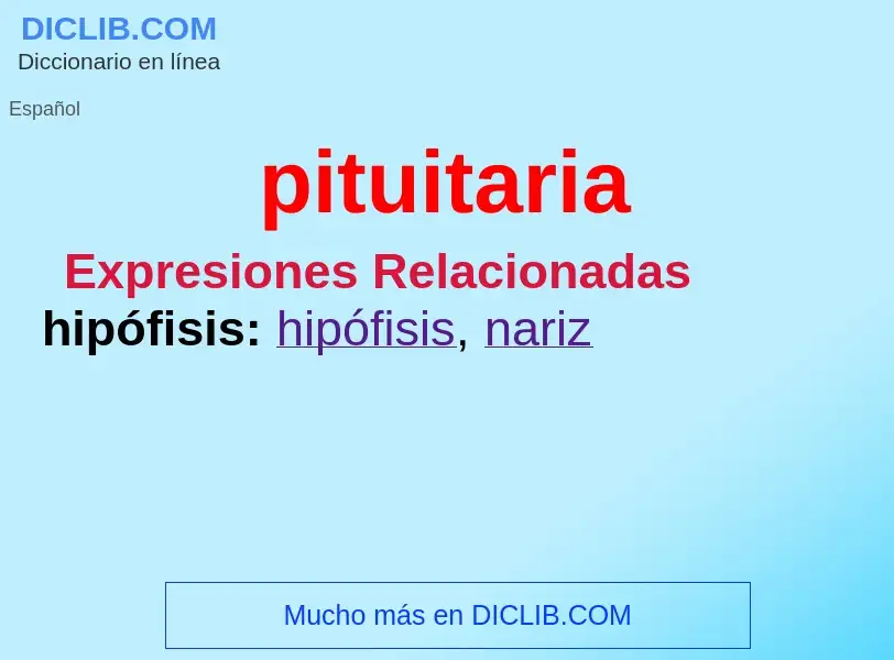 What is pituitaria - meaning and definition