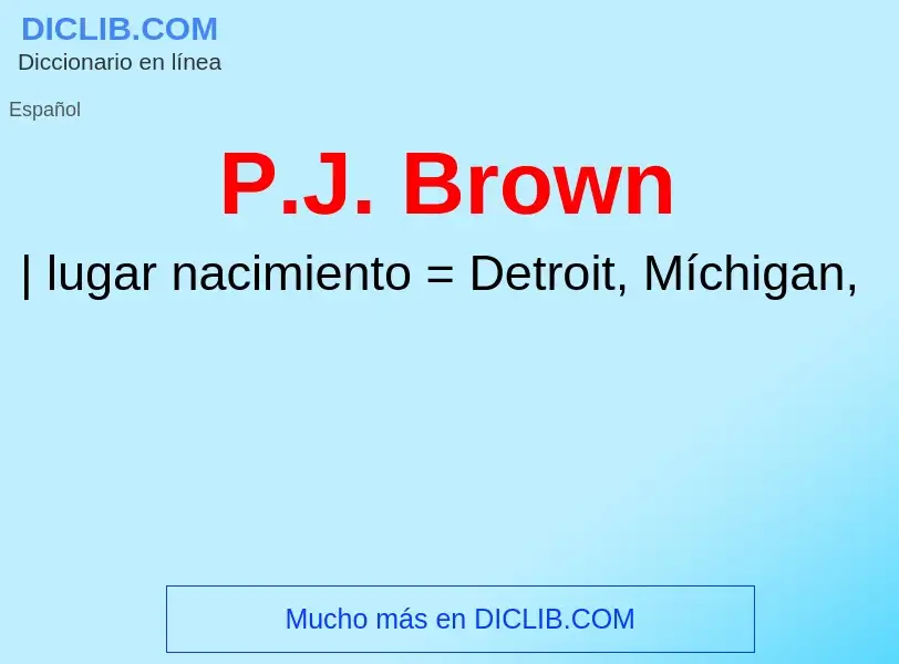 Che cos'è P.J. Brown - definizione