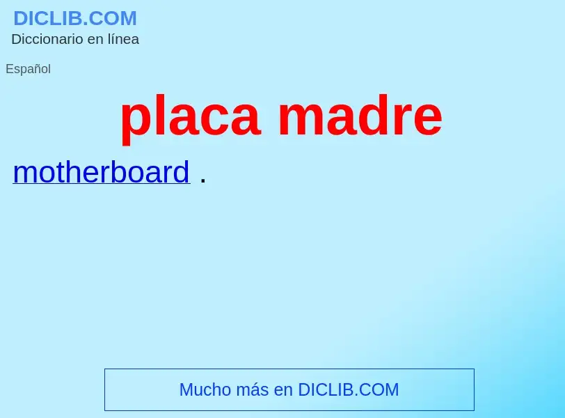 Was ist placa madre - Definition