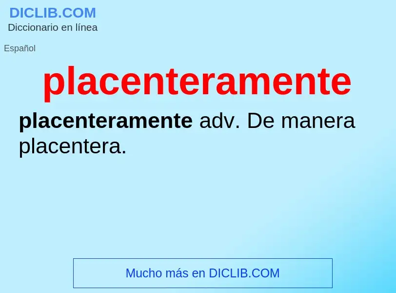 ¿Qué es placenteramente? - significado y definición