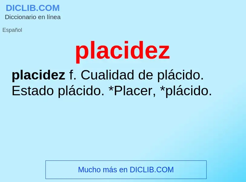 What is placidez - meaning and definition