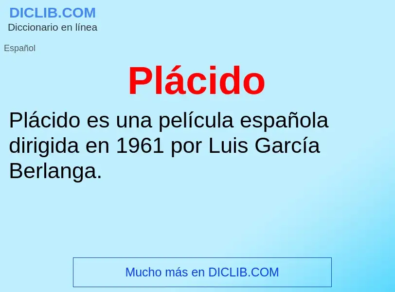 What is Plácido - meaning and definition