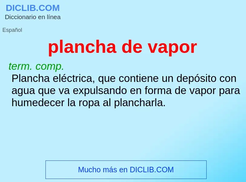 Wat is plancha de vapor - definition