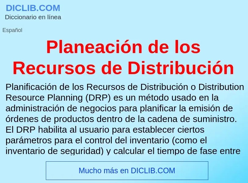 Что такое Planeación de los Recursos de Distribución - определение