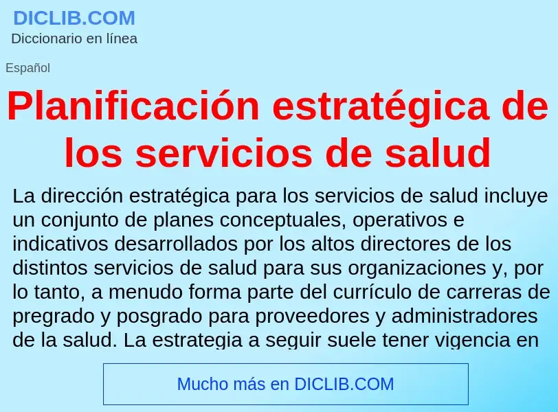 Wat is Planificación estratégica de los servicios de salud - definition