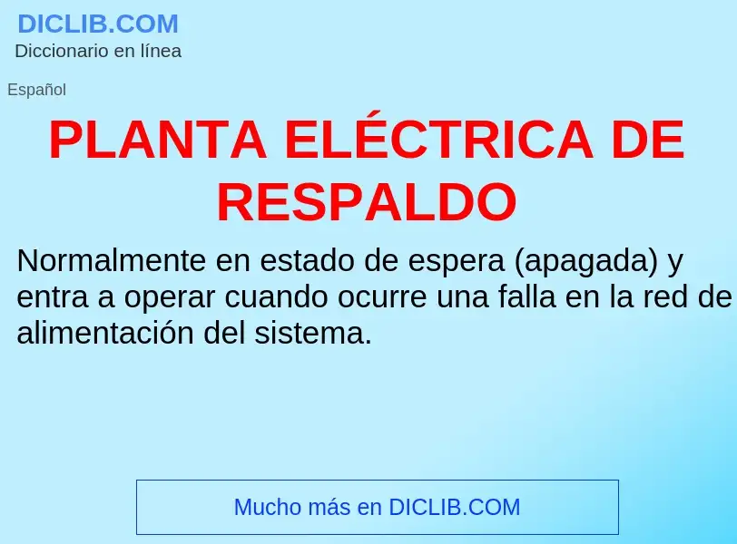 ¿Qué es PLANTA ELÉCTRICA DE RESPALDO? - significado y definición