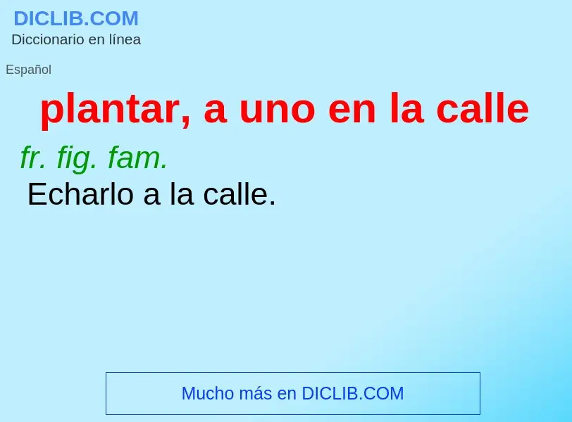 What is plantar, a uno en la calle - definition