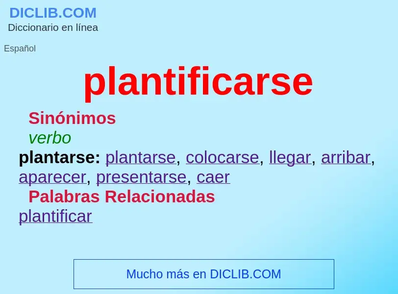 Что такое plantificarse - определение