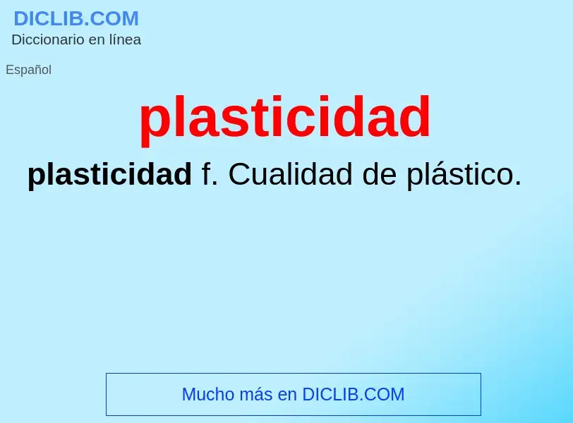 What is plasticidad - meaning and definition