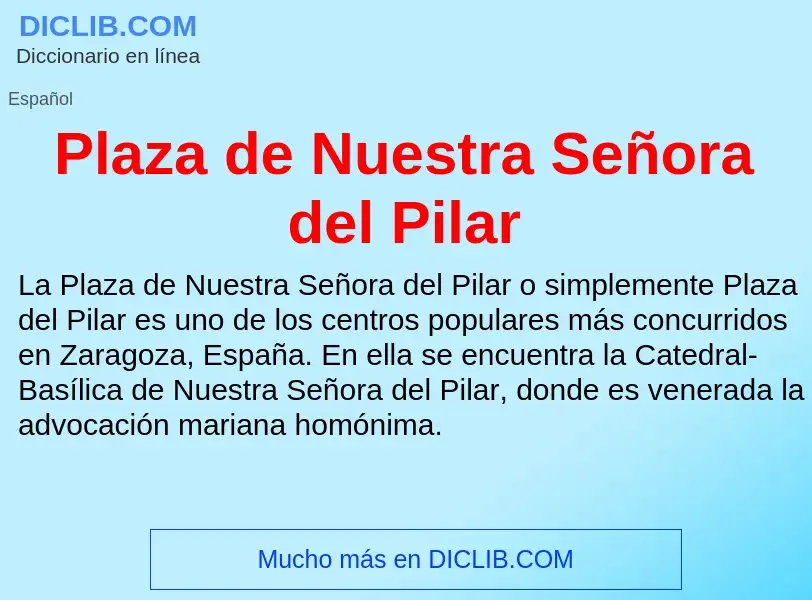 ¿Qué es Plaza de Nuestra Señora del Pilar? - significado y definición