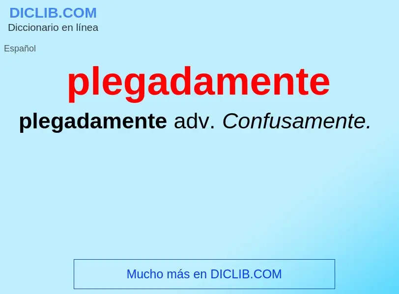 What is plegadamente - definition