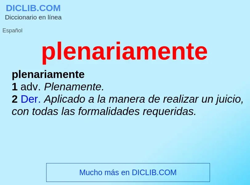 ¿Qué es plenariamente? - significado y definición